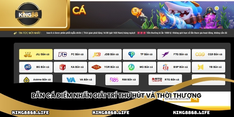 Bắn cá điểm nhấn giải trí thu hút và thời thượng