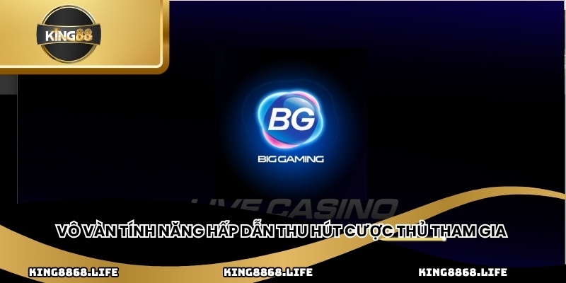 Vô vàn tính năng hấp dẫn thu hút cược thủ tham gia