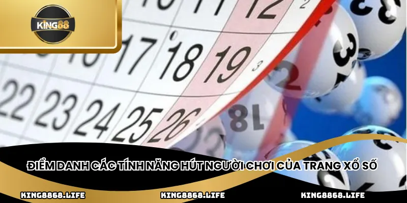 ĐIểm danh các tính năng hút người chơi của trang xổ số