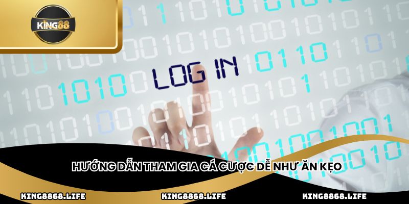 Hướng dẫn tham gia cá cược dễ như ăn kẹo