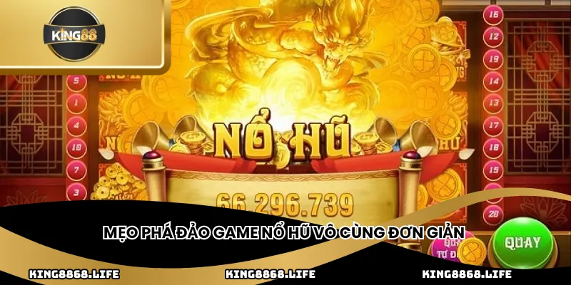Mẹo phá đảo game nổ hũ vô cùng đơn giản
