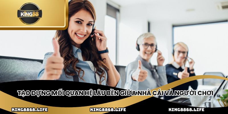 Tạo dựng mối quan hệ lâu bền giữa nhà cái và người chơi
