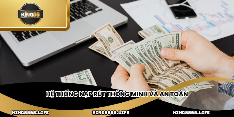 Hệ thống nạp rút thông minh và an toàn