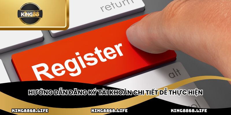 Hướng dẫn đăng ký tài khoản chi tiết dễ thực hiện