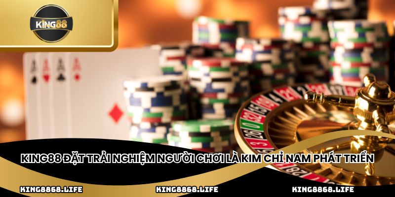 King88 đặt trải nghiệm người chơi là kim chỉ nam phát triển