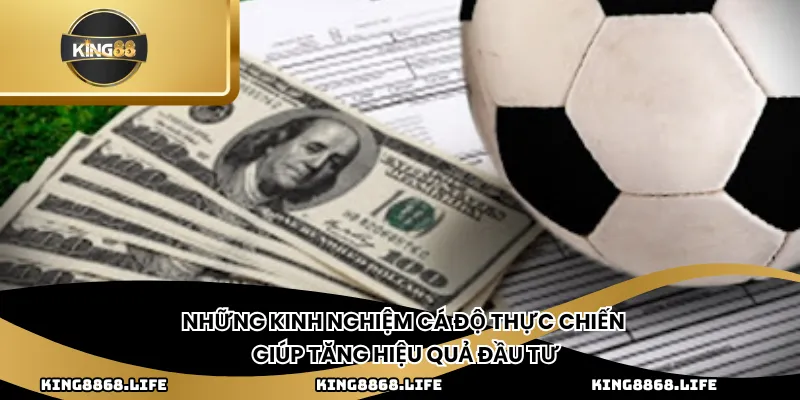 Những kinh nghiệm cá độ thực chiến giúp tăng hiệu quả đầu tư