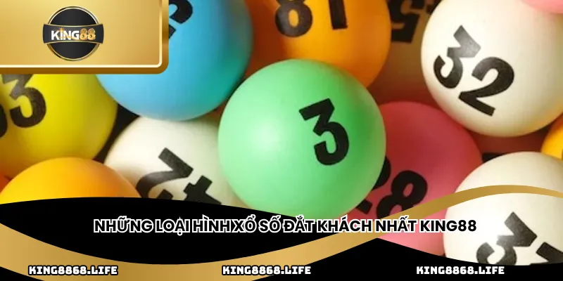Những loại hình xổ số đắt khách nhất KING88