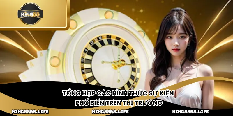 Tổng hợp các hình thức sự kiện phổ biến trên thị trường