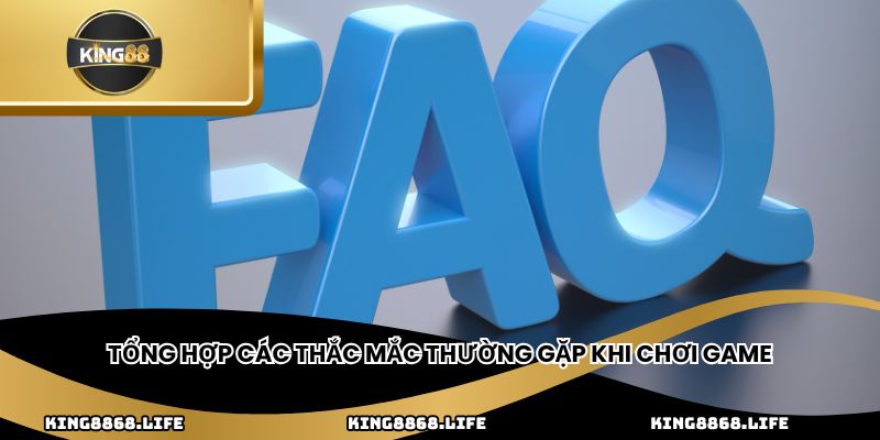 Tổng hợp các thắc mắc thường gặp khi chơi game