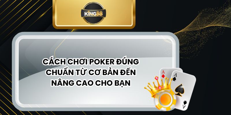 Cách Chơi Poker