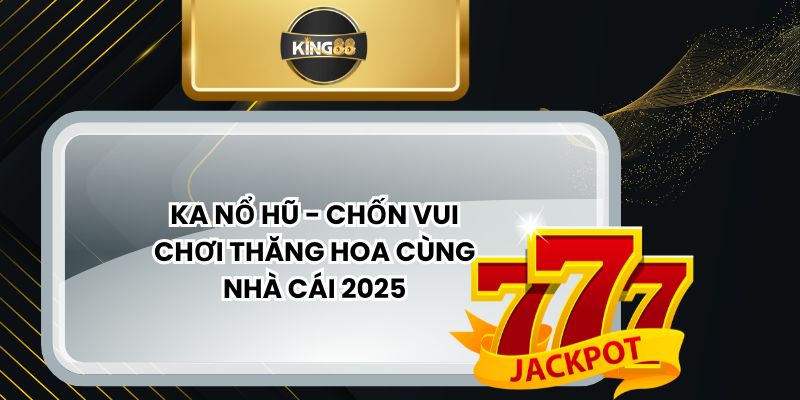 KA Nổ Hũ